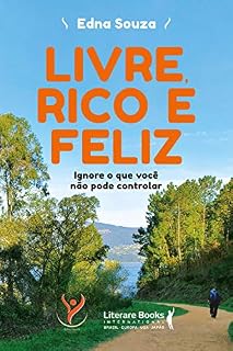 Livro Livre, rico e feliz: ignore o que você não pode controlar