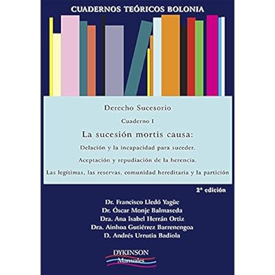 Derecho Sucesorio. Cuaderno I. La sucesión mortis causa: delación y la incapacid (Delación y la incapacidad para suceder. Aceptación y repudiación de ... comunidad hereditaria y la partición.) Derecho Sucesorio. Cuaderno I. La sucesión mortis causa: delación y la incapacid (Delación y la incapacidad para suceder. Aceptación y repudiación de ... comunidad hereditaria y la partición.)