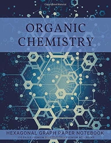 Download Organic Chemistry Hexagonal Graph Paper Notebook: 110 Pages Premium Blue Edition PDF