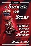 A Shower of Stars: The Medal of Honor and the 27th Maine (Stackpole Classics) by John J. Pullen