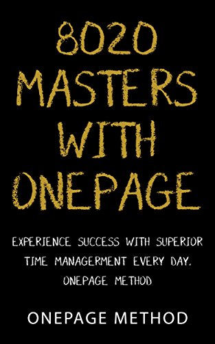 TIME MANAGEMENT:8020 Masters On OnePage, Experience Success Every Day - ONEPAGE SUCCESS METHOD (Success Rule,Work Smarter Not Harder, 8020 Principle, Productivity Hack)