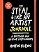 The Steal Like an Artist Journal: A Notebook for Creative Kleptomaniacs by Austin Kleon