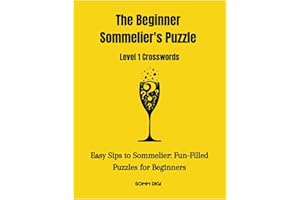 Beginner Sommelier's Puzzle: Level 1 Crosswords: Sip, Solve, Savor: A Fun-Filled Path to Sommelier Success"