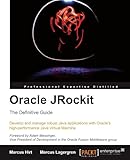 Oracle JRockit: The Definitive Guide by Marcus Hirt, Marcus Lagergren