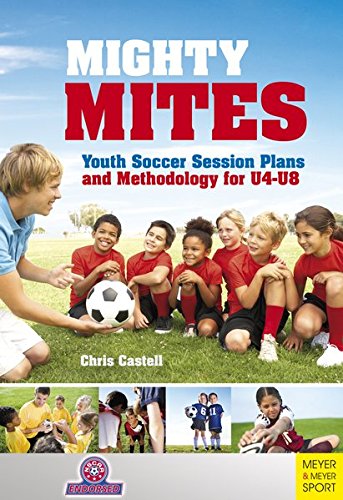 Mighty Mites: Youth Soccer Session Plans and Methodology For U4-U8