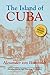 The Island of Cuba: A Political Essay by Alexander Von Humboldt