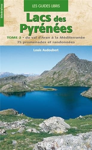 Download Lacs des Pyrénées : Tome 2, Du val d'Aran à la Méditerranée, 75 promenades et randonnées PDF