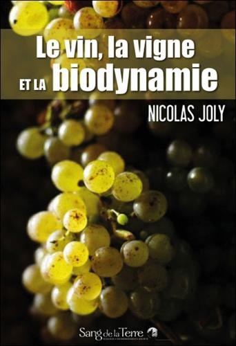 Le  vin, la vigne et la biodynamie