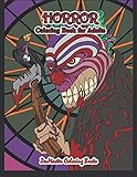 Horror Coloring Book for Adults: Adult Coloring Book of Horror with Zombies, Monsters, Evil Clowns, Gore, and More for Stress Relief and Relaxation (Coloring Books for Grownups) by 