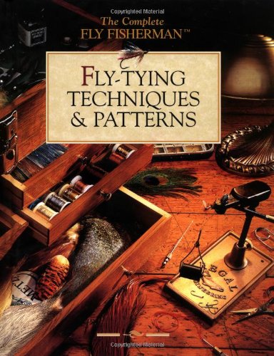 Fly-Tying Techniques & Patterns (The Complete Fly Fisherman)