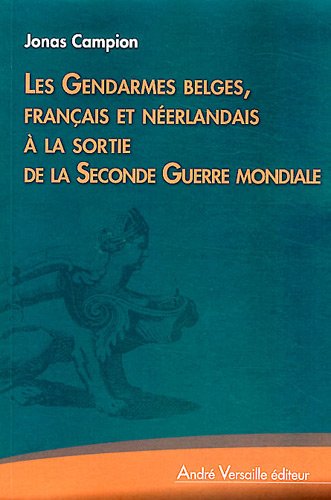 Les  gendarmes belges, français et néerlandais à la sortie de la Seconde guerre mondiale