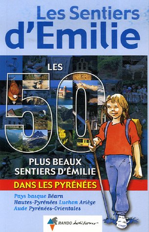 Les  50 plus beaux sentiers d'Émilie dans le [sic] Pyrénées