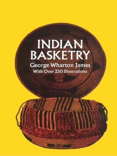 Indian Basketry by George W. James