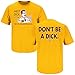 Arizona State Football Fans. Don't be a Dick Gold T-Shirt (S-5X)