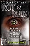 Tales of the Rot & Ruin: Rot & Ruin; Dust & Decay; Dead & Gone, a Rot & Ruin story; Flesh & Bone