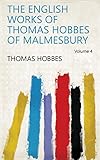 The English Works of Thomas Hobbes of Malmesbury Volume 4 by Thomas Hobbes