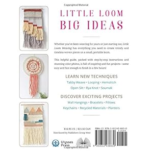 Little Loom Weaving: Quick and Clever Projects for Creating Adorable Stuff
