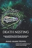 Death Nesting: Ancient & Modern Death Doula Techniques, Mindfulness Practices and Herbal Care by Anne-Marie Keppel, Sandra Lory