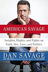 American Savage: Insights, Slights, and Fights on Faith, Sex, Love, and Politics