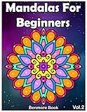 Mandala For Beginners: Adult Coloring Book 50 Mandala Images Stress Management Coloring Book with Fun, Easy, and Relaxing Coloring Pages (Perfect Gift for Mandala)(VOLUME 2) by Benmore Book