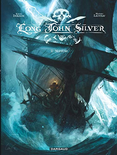Long John Silver - Tome 2 - Neptune (LONG JOHN SILVER (2)) (French Edition) by Lauffray Mathieu, Dorison Xavier