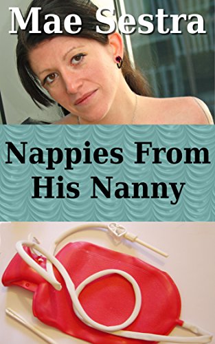 Nappies From His Nanny: ABDL, Age Play, Enema (Diaper Genie Grants A Wish Book 2)