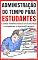 Livro Administração Do Tempo Para Estudantes: Como Potencializar Os Estudos e Acelerar a Aprendizagem (Imparavel.club Livro 23)