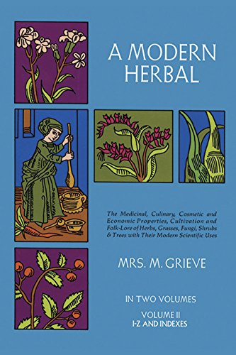 A Modern Herbal (Volume 2, I-Z and Indexes), by Margaret Grieve