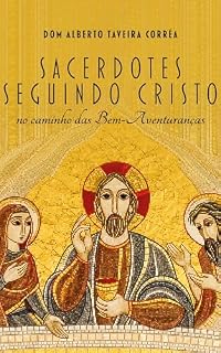 Livro Sacerdotes Seguindo Cristo: no caminho das Bem-Aventuranças (Coleção Aos Pés do Senhor)