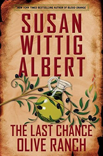 The Last Chance Olive Ranch (China Bayles Mystery) Hardcover – April 4, 2017
