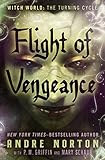 Flight of Vengeance (Witch World - The Turning Book 2) by P. M. Griffin, Andre Norton