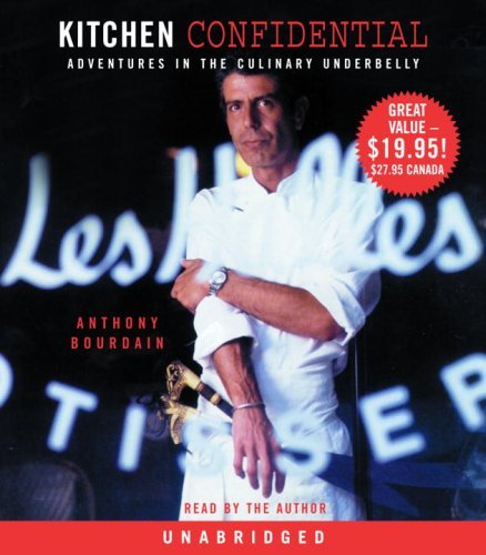 By Anthony Bourdain: Kitchen Confidential: Adventures in the Culinary Underbelly [Audiobook]