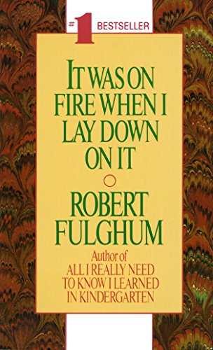 It Was On Fire When I Lay Down On It Fulghum Robert 9780804105828 Books Amazon ca