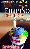 Filipino Desserts Cookbook. Absolutely Delicious and 100% Authentic. Jean's Recipes.