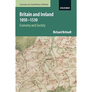 Britain and Ireland 1050-1530: Economy and Society (An Economic and Social History of Britain)