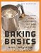 Baking Basics and Beyond: Learn These Simple Techniques and Bake Like a Pro by Pat Sinclair