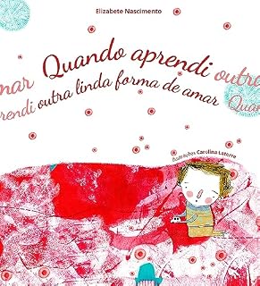 Livro QUANDO APRENDI OUTRA LINDA FORMA DE AMAR
