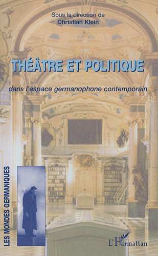 Théâtre et politique dans l'espace germanophone contemporain