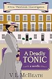 A Deadly Tonic: An Eliza Thomson Investigates Murder Mystery by VL McBeath