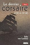 Le dernier corsaire (1914-1918) (French Edition) by 