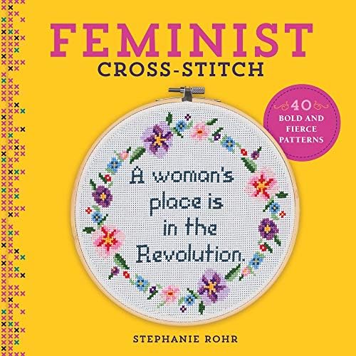 Feminist Cross-Stitch: 40 Bold and Fierce Patterns