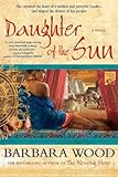 Daughter of the Sun: A Novel of The Toltec Empire by 