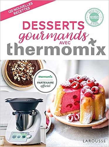 Desserts Gourmands Avec Thermomix Abraham Berengere Besse Fabrice Amazon Com Books