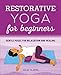 Restorative Yoga for Beginners: Gentle Poses for Relaxation and Healing by Julia Clarke