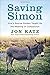 Saving Simon: How a Rescue Donkey Taught Me the Meaning of Compassion
