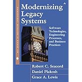 Modernizing Legacy Systems: Software Technologies, Engineering Processes, and Business Practices