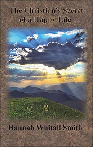 The Christian S Secret Of A Happy Life Smith Hannah Whitall 9781640322516 Amazon Com Books
