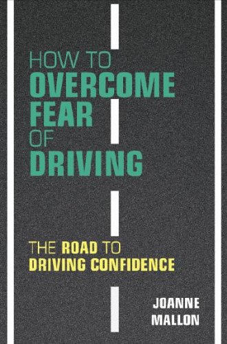 Download How to Overcome Fear of Driving: The Road to Driving Confidence
