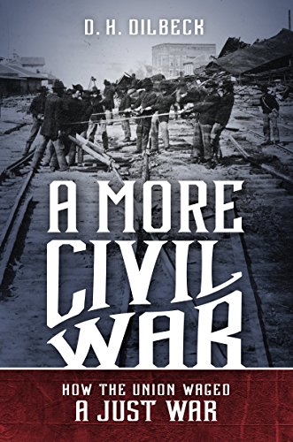 A More Civil War: How the Union Waged a Just War (Civil War America) A More Civil War: How the Union Waged a Just War (Civil War America)
