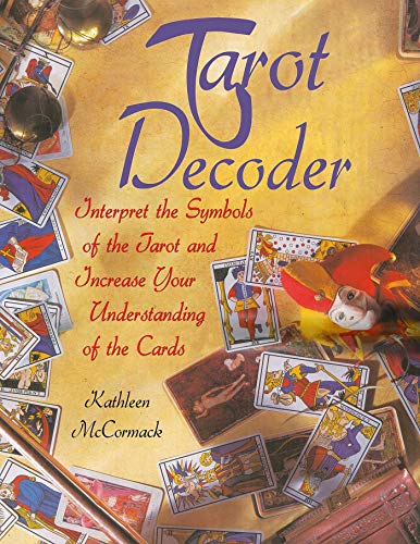 Tarot Decoder: Interpret the Symbols of the Tarot and Increase Your Understanding of the Cards by Kathleen McCormack